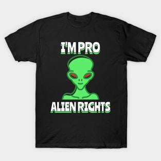 i'm pro alien rights T-Shirt